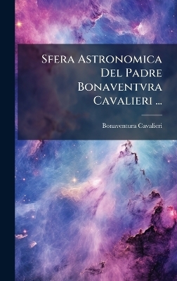 Sfera Astronomica Del Padre Bonaventvra Cavalieri ...