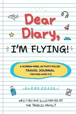 Dear Diary, I'm Flying! - The Yagecic Family