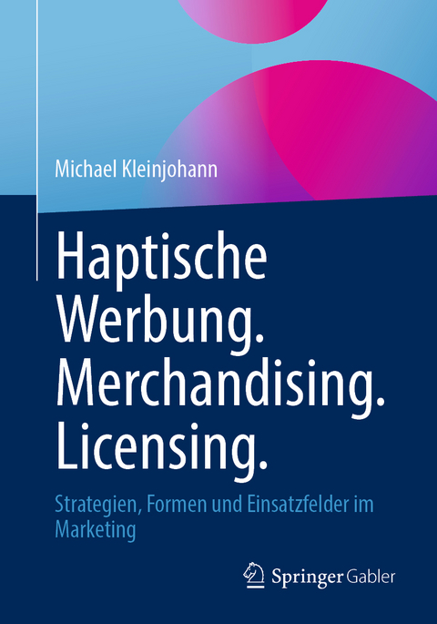 Haptische Werbung. Merchandising. Licensing. - Michael Kleinjohann