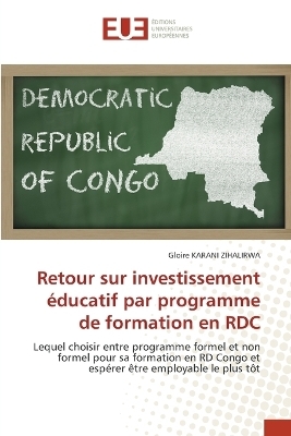 Retour sur investissement éducatif par programme de formation en RDC - Gloire KARANI ZIHALIRWA, André Mulungano Bakulu, Jeloue Muhasanya Lubunga
