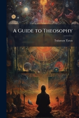 A Guide to Theosophy - Tukaram Tatya