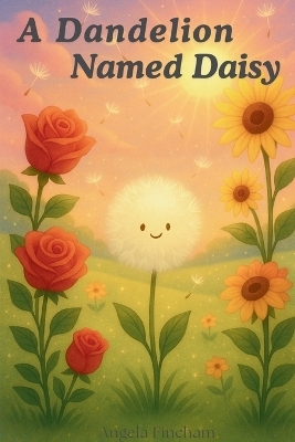 A Dandelion Named Daisy - Angela Fincham