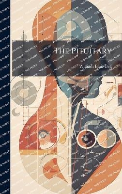 The Pituitary - William Blair Bell