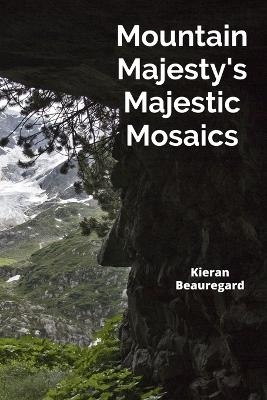 Mountain Majesty's Majestic Mosaics - Kieran Beauregard