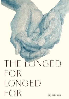 The Longed For Longed For - Sibani Sen