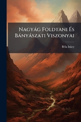 Nagyàg Foldtani Ãs Bànyàszati Viszonyai