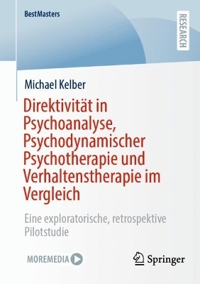 Direktivit&auml;t in Psychoanalyse, Psychodynamischer Psychotherapie und Verhaltenstherapie im Vergleich - Michael Kelber