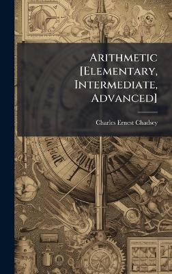 Arithmetic [Elementary, Intermediate, Advanced] - Charles Ernest Chadsey