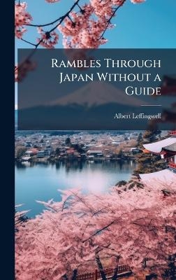 Rambles Through Japan Without a Guide - Albert Leffingwell