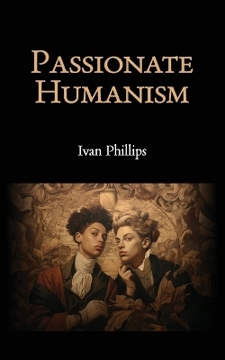 Passionate Humanism
