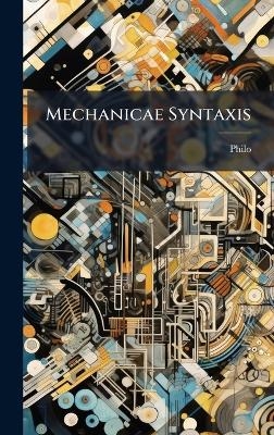 Mechanicae Syntaxis -  Philo