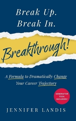 Break Up. Break In. Breakthrough! - Jennifer Landis
