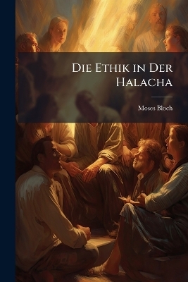 Die Ethik in Der Halacha