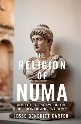 The Religion of Numa - Jesse Benedict Carter