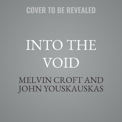 Into the Void - Melvin Croft, John Youskauskas