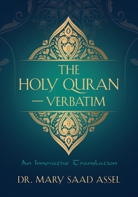 The Holy Quran - Verbatim - Dr Mary Saad Assel