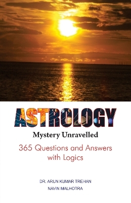Astrology Mystery Unravelled - Dr. Arun Kumar Trehan