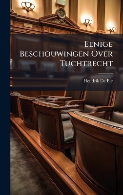 Eenige Beschouwingen Over Tuchtrecht - Hendrik De Bie