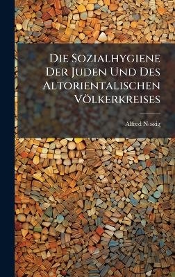 Die Sozialhygiene Der Juden Und Des Altorientalischen Völkerkreises