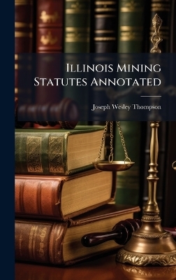 Illinois Mining Statutes Annotated