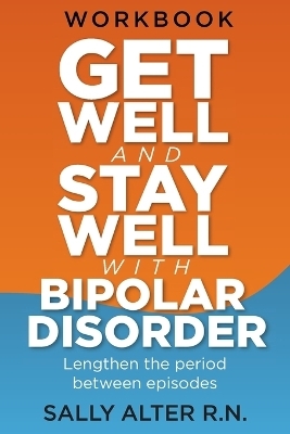 Get Well and Stay Well with Bipolar Disorder - Sally Alter