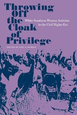 Throwing Off the Cloak of Privilege - Gail S. Murray
