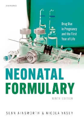 Neonatal Formulary - Sean Ainsworth, Nicola Vasey