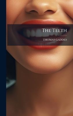 The Teeth - Thomas Gaddes