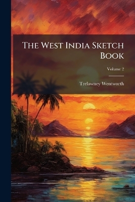 The West India Sketch Book