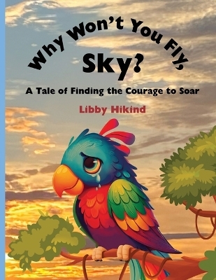 Why Won't You Fly, Sky? - Libby Hikind