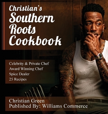 Christian's Southern Roots Cookbook - Christian Green