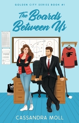 The Boards Between Us - Cassandra Moll