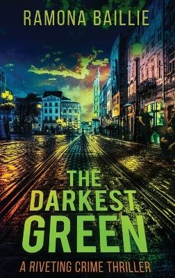 The Darkest Green - Ramona Baillie