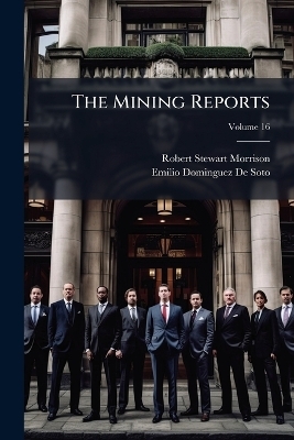 The Mining Reports - Robert Stewart Morrison, Emilio Dominguez De Soto