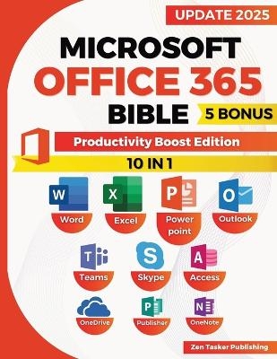 Microsoft Office 365 Bible - Zen Tasker Publishing