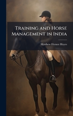 Training and Horse Management in India - Matthew Horace Hayes