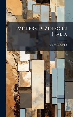 Miniere Di Zolfo in Italia - Giovanni Cagni