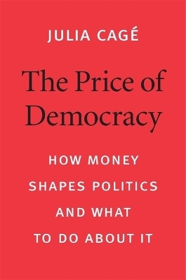 The Price of Democracy - Julia Cag&eacute;