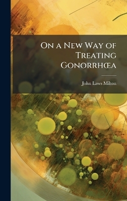 On a New Way of Treating GonorrhÅ
