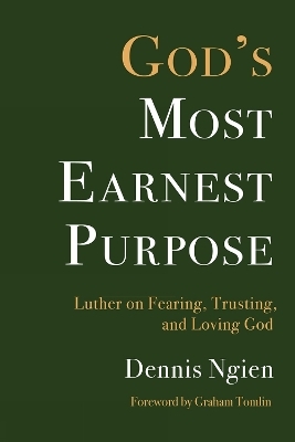 God's Most Earnest Purpose - Dennis Ngien