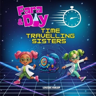 Fara and Day Time Travelling Sisters