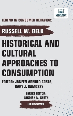 Historical and Cultural App roaches to Consumption - Russell W Belk,  PUBLISHERS