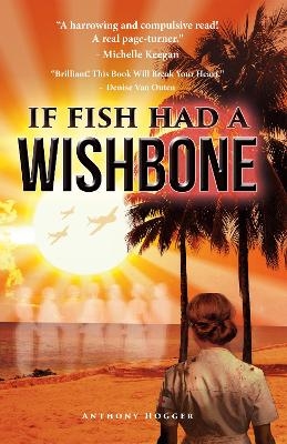 If Fish Had a Wishbone - Anthony Hogger