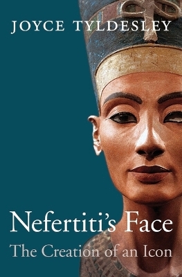 Nefertiti&rsquo;s Face - Joyce Tyldesley