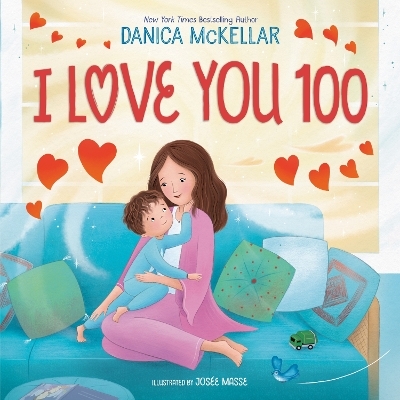 I Love You 100: A Counting Book Full of Love - Danica McKellar, Jos&eacute;e Masse