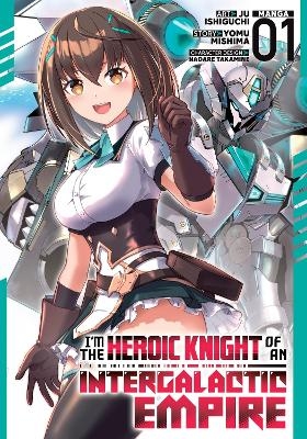 I'm the Heroic Knight of an Intergalactic Empire! (Manga) Vol. 1 - Yomu Mishima