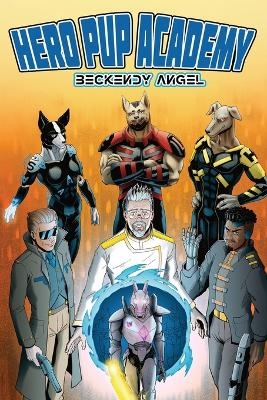 Hero Pup Academy, The Genesis - Beckendy Angel