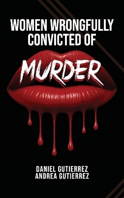 Women Wrongfully Convicted of Murder - Daniel Gutierrez, Andrea Gutierrez