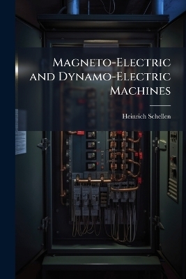 Magneto-Electric and Dynamo-Electric Machines