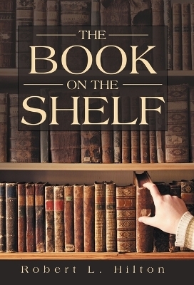 The Book on the Shelf - Robert L Hilton